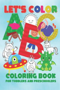Let's Color ABC - Coloring Book for Toddlers and Preschoolers