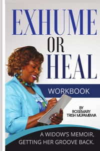 EXHUME OR HEAL - WorkBook