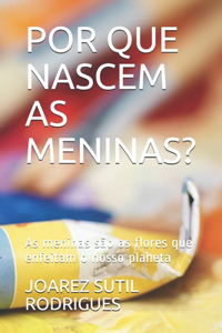 Por Que Nascem as Meninas?