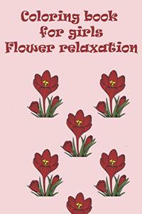 Coloring book for girls flower relaxation: wonderful coloring book in flower garden universe for girls, childrens and adults