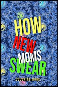 How New Moms Swear Coloring Book