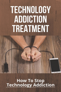 Technology Addiction Treatment