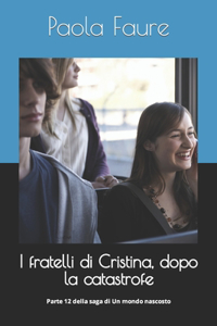 I fratelli di Cristina, dopo la catastrofe