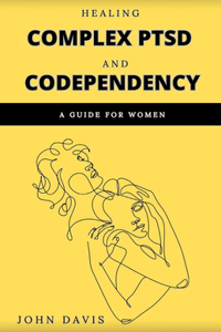 Healing Complex PTSD and Codependency