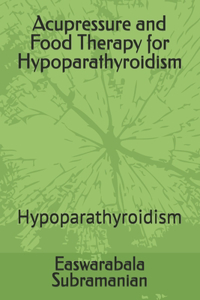 Acupressure and Food Therapy for Hypoparathyroidism