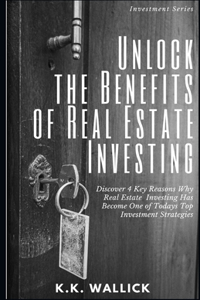 Unlock the Benefits of Real Estate Investing