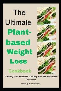 Ultimate Plant-based Weight Loss Cookbook