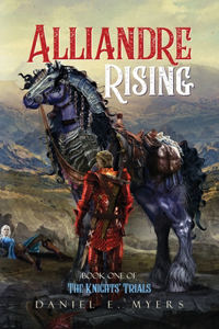 Alliandre Rising; Book One of The Knights' Trials