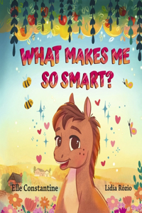 What Makes Me So Smart?