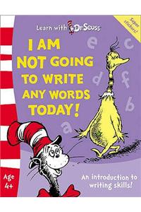 I Am Not Going To Write Any Words Today!