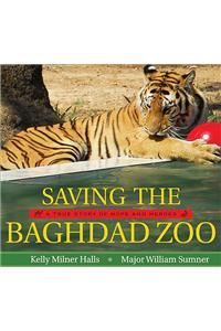 Saving the Baghdad Zoo: A True Story of Hope and Heroes