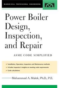 Power Boiler Design, Inspection, and Repair: ASME Code Simplified