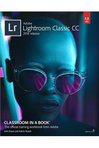 Adobe Photoshop Lightroom Classic CC Classroom in a Book (2018 Release)