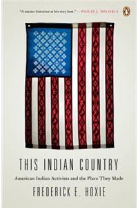 This Indian Country: American Indian Activists and the Place They Made