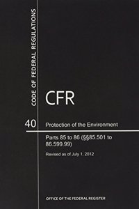 Code of Federal Regulations, Title 40, Protection of Environment, PT. 85-86 (SEC. 86.501 to 86.599), Revised as of July 1, 2012