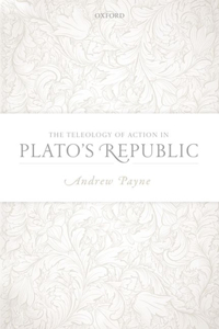 The Teleology of Action in Plato's Republic