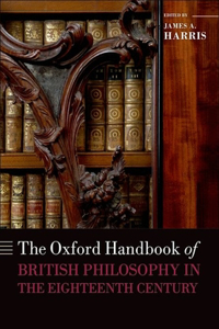 The Oxford Handbook of British Philosophy in the Eighteenth Century