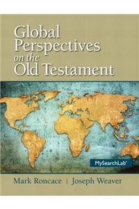 Global Perspectives on the Old Testament Plus Mysearchlab with Etext --Access Card Package