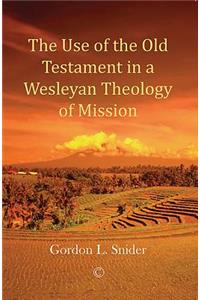 Use of the Old Testament in a Wesleyan Theology of Mission