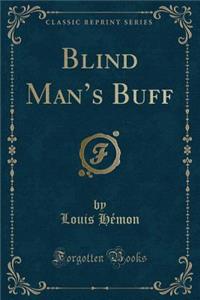 Blind Man's Buff (Classic Reprint)