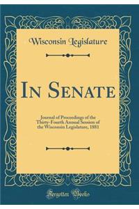 In Senate: Journal of Proceedings of the Thirty-Fourth Annual Session of the Wisconsin Legislature, 1881 (Classic Reprint)