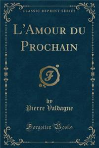 L'Amour Du Prochain (Classic Reprint)