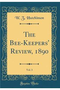 The Bee-Keepers' Review, 1890, Vol. 3 (Classic Reprint)