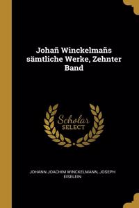 Johañ Winckelmañs sämtliche Werke, Zehnter Band