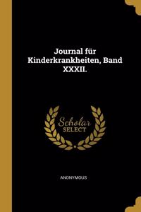 Journal für Kinderkrankheiten, Band XXXII.