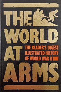 World at Arms: Readers Digest Illustrated History of World War II