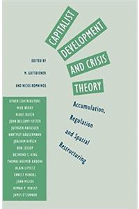 Capitalist Development and Crisis Theory: Accumulation, Regulation and Spatial Restructuring