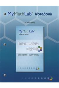 Mylab Math Notebook for Squires / Wyrick Intermediate Algebra