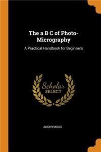 The A B C of Photo-Micrography