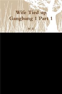 Wife Tied up Gangbang 1 Part 1