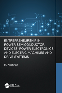 Entrepreneurship in Power Semiconductor Devices, Power Electronics, and Electric Machines and Drive Systems