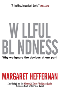 Willful Blindness: Why We Ignore the Obvious at Our Peril