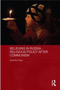 Believing in Russia - Religious Policy After Communism