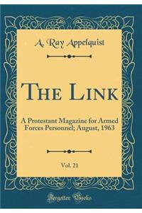 The Link, Vol. 21: A Protestant Magazine for Armed Forces Personnel; August, 1963 (Classic Reprint)