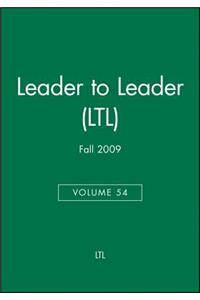 Leader to Leader (Ltl), Volume 54, Fall 2009