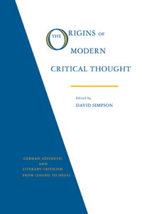 Origins of Modern Critical Thought: German Aesthetic and Literary Criticism from Lessing to Hegel