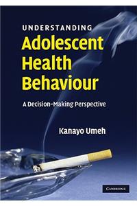 Understanding Adolescent Health Behaviour