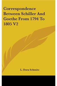 Correspondence Between Schiller And Goethe From 1794 To 1805 V2