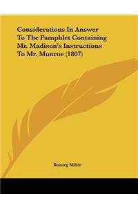 Considerations In Answer To The Pamphlet Containing Mr. Madison's Instructions To Mr. Munroe (1807)