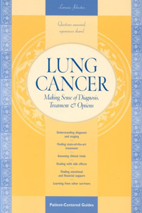 Lung Cancer: Making Sense of Diagnosis; Treatment; & Options