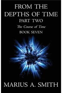From the Depths of Time - Part Two