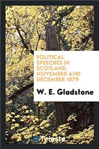 Political Speeches in Scotland, November and December 1879