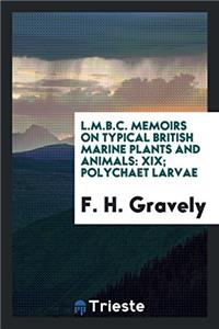 L.M.B.C. Memoirs on Typical British Marine Plants and Animals: XIX; Polychaet Larvae