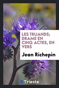 Les Truands; Drame En Cinq Actes, En Vers