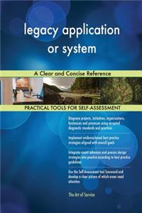 legacy application or system A Clear and Concise Reference
