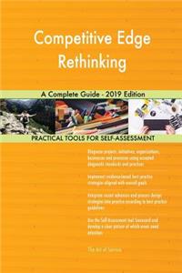 Competitive Edge Rethinking A Complete Guide - 2019 Edition